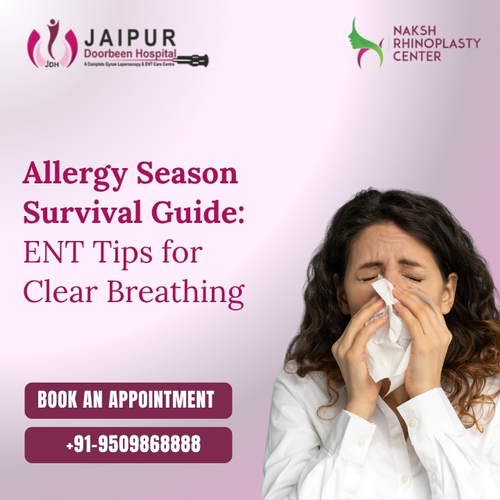 Allergy Season Survival Guide: ENT Tips for Clear Breathing