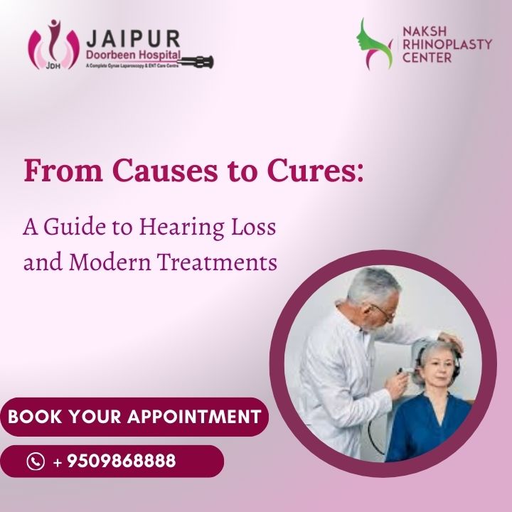 From Causes to Cures: A Guide to Hearing Loss and Modern Treatments
