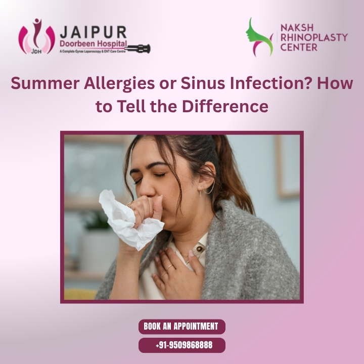 Summer Allergies or Sinus Infection? How to Tell the Difference: Symptoms, Causes & When to Seek Treatment