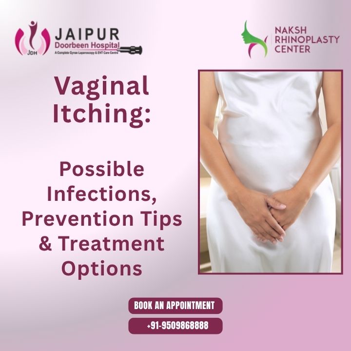 Vaginal Itching: Possible Infections, Prevention Tips & Treatment Options