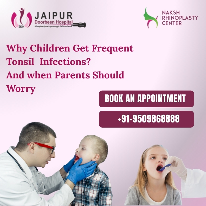 Why Children Frequently Get Tonsil Infections — and When Parents Should Be Concerned